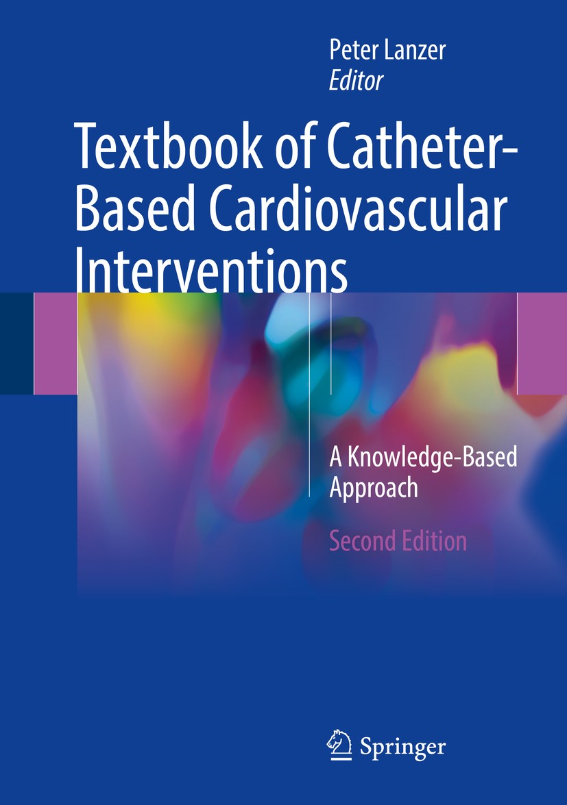 Titlebook: Textbook of Catheter-Based Cardiovascular Interventions; A Knowledge-Based Ap Peter Lanzer Textbook 2018Latest edition Springer Internation Titlebook: Textbook of Catheter-Based Cardiovascular Interventions; A Knowledge-Based Ap Peter Lanzer Textbook 2018Latest edition Springer Internation