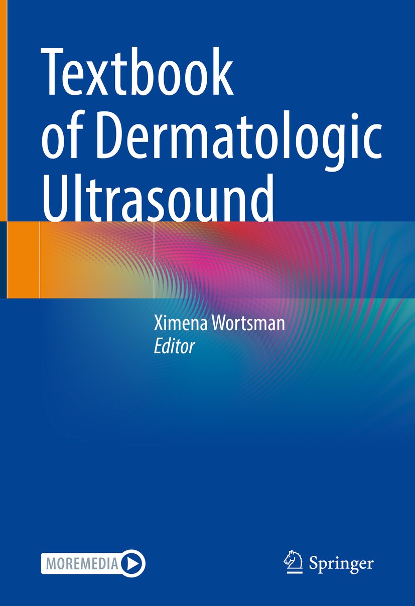 Titlebook: Textbook of Dermatologic Ultrasound; Ximena Wortsman Textbook 2022 The Editor(s) (if applicable) and The Author(s), under exclusive licens Titlebook: Textbook of Dermatologic Ultrasound; Ximena Wortsman Textbook 2022 The Editor(s) (if applicable) and The Author(s), under exclusive licens