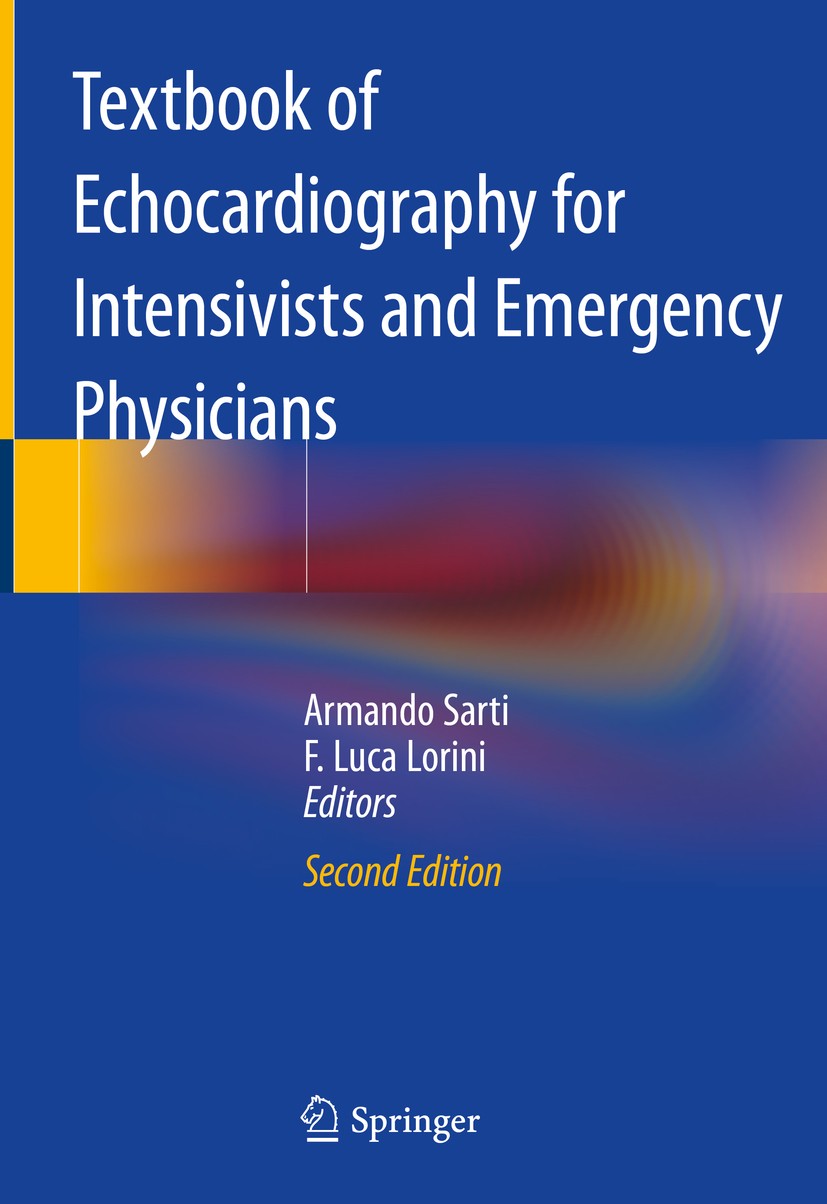 Titlebook: Textbook of Echocardiography for Intensivists and Emergency Physicians; Armando Sarti,F. Luca Lorini Textbook 2019Latest edition Springer Titlebook: Textbook of Echocardiography for Intensivists and Emergency Physicians; Armando Sarti,F. Luca Lorini Textbook 2019Latest edition Springer