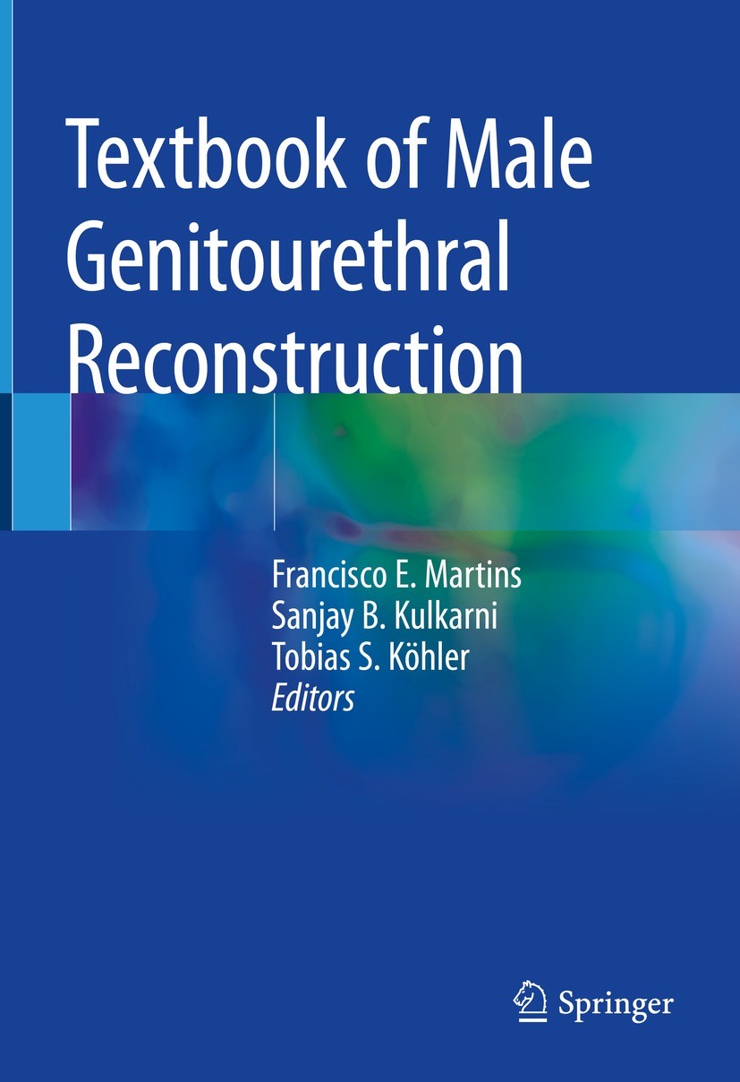 Titlebook: Textbook of Male Genitourethral Reconstruction; Francisco E. Martins,Sanjay B. Kulkarni,Tobias S. Textbook 2020 Springer Nature Switzerla Titlebook: Textbook of Male Genitourethral Reconstruction; Francisco E. Martins,Sanjay B. Kulkarni,Tobias S. Textbook 2020 Springer Nature Switzerla