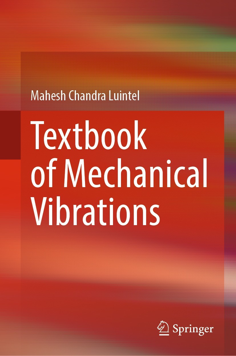 Titlebook: Textbook of Mechanical Vibrations; Mahesh Chandra Luintel Textbook 2024 The Editor(s) (if applicable) and The Author(s), under exclusive l Titlebook: Textbook of Mechanical Vibrations; Mahesh Chandra Luintel Textbook 2024 The Editor(s) (if applicable) and The Author(s), under exclusive l