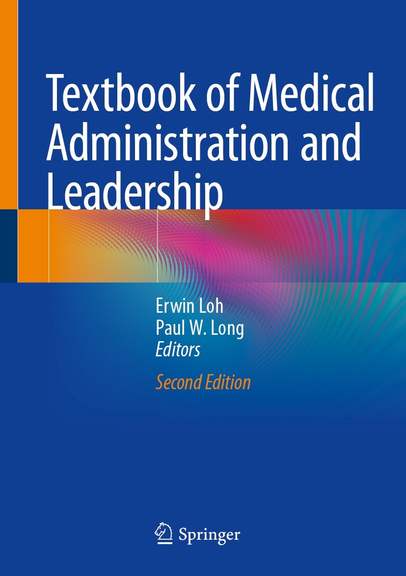 Titlebook: Textbook of Medical Administration and Leadership; Erwin Loh,Paul W. Long Textbook 2023Latest edition The Editor(s) (if applicable) and Th Titlebook: Textbook of Medical Administration and Leadership; Erwin Loh,Paul W. Long Textbook 2023Latest edition The Editor(s) (if applicable) and Th