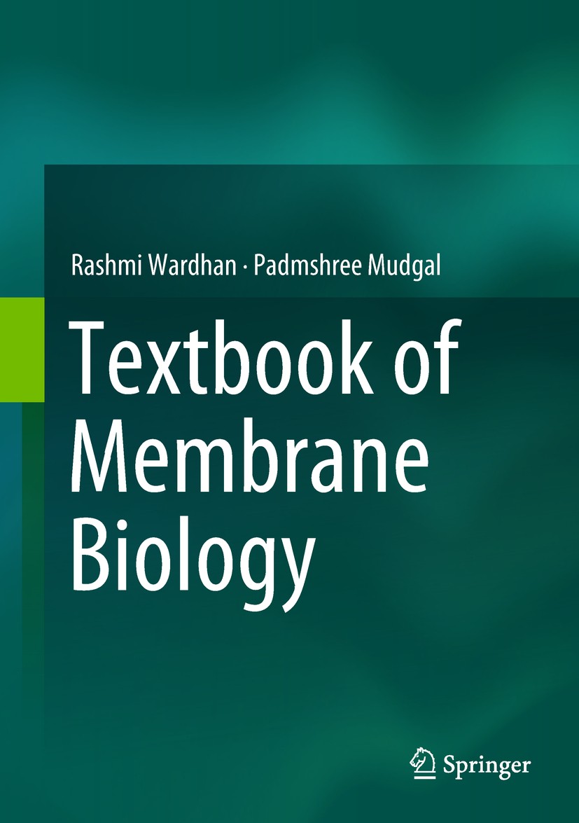 Titlebook: Textbook of Membrane Biology; Rashmi Wardhan,Padmshree Mudgal Textbook 2017 Springer Nature Singapore Pte Ltd. 2017 Membrane Composition.D Titlebook: Textbook of Membrane Biology; Rashmi Wardhan,Padmshree Mudgal Textbook 2017 Springer Nature Singapore Pte Ltd. 2017 Membrane Composition.D