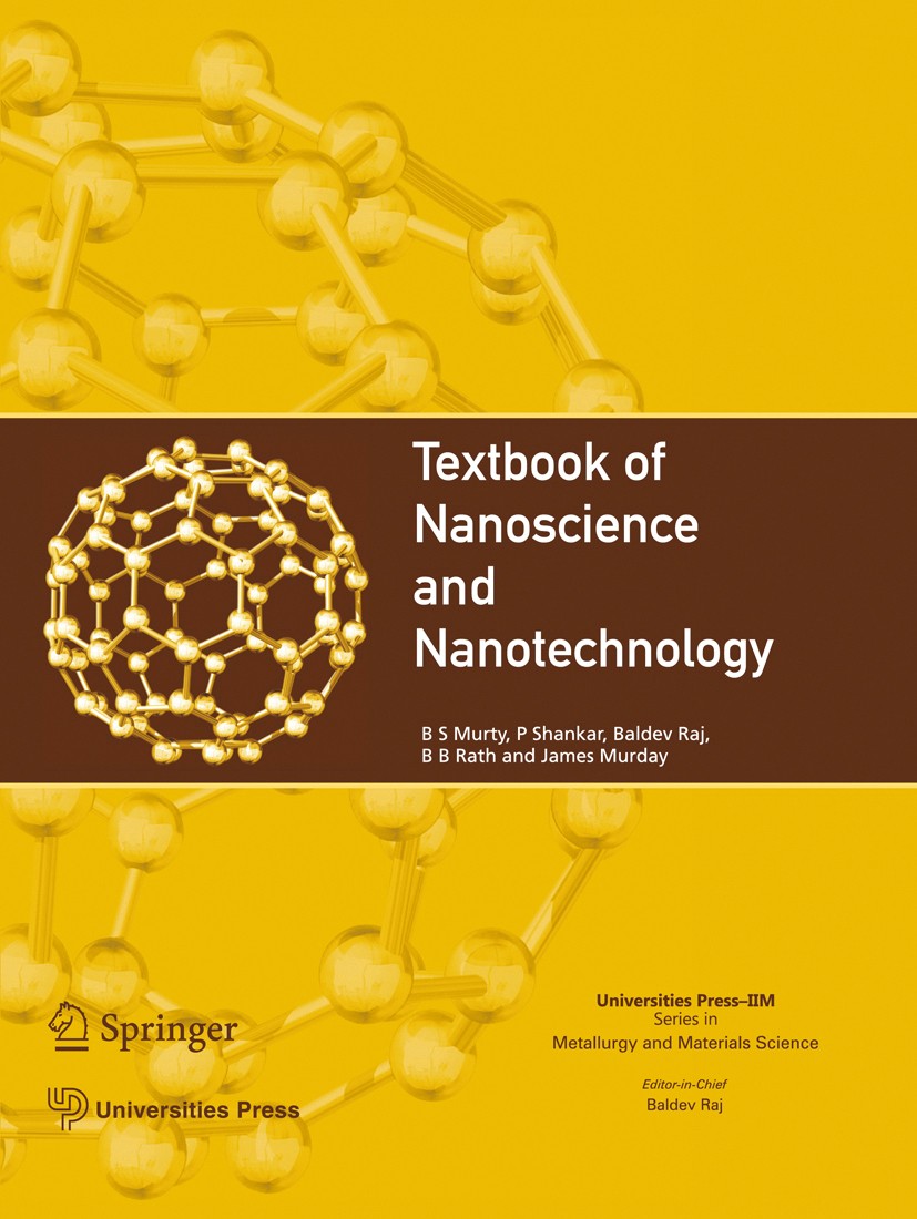 Titlebook: Textbook of Nanoscience and Nanotechnology; B.S. Murty,P. Shankar,James Murday Book 2013 Universities Press (India) Private Limited 2013 C Titlebook: Textbook of Nanoscience and Nanotechnology; B.S. Murty,P. Shankar,James Murday Book 2013 Universities Press (India) Private Limited 2013 C