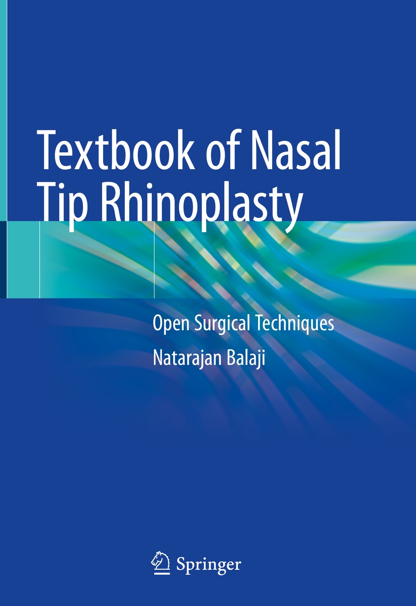 Titlebook: Textbook of Nasal Tip Rhinoplasty; Open Surgical Techni Natarajan Balaji Textbook 2020 Springer Nature Switzerland AG 2020 Tip Grafts.Media Titlebook: Textbook of Nasal Tip Rhinoplasty; Open Surgical Techni Natarajan Balaji Textbook 2020 Springer Nature Switzerland AG 2020 Tip Grafts.Media