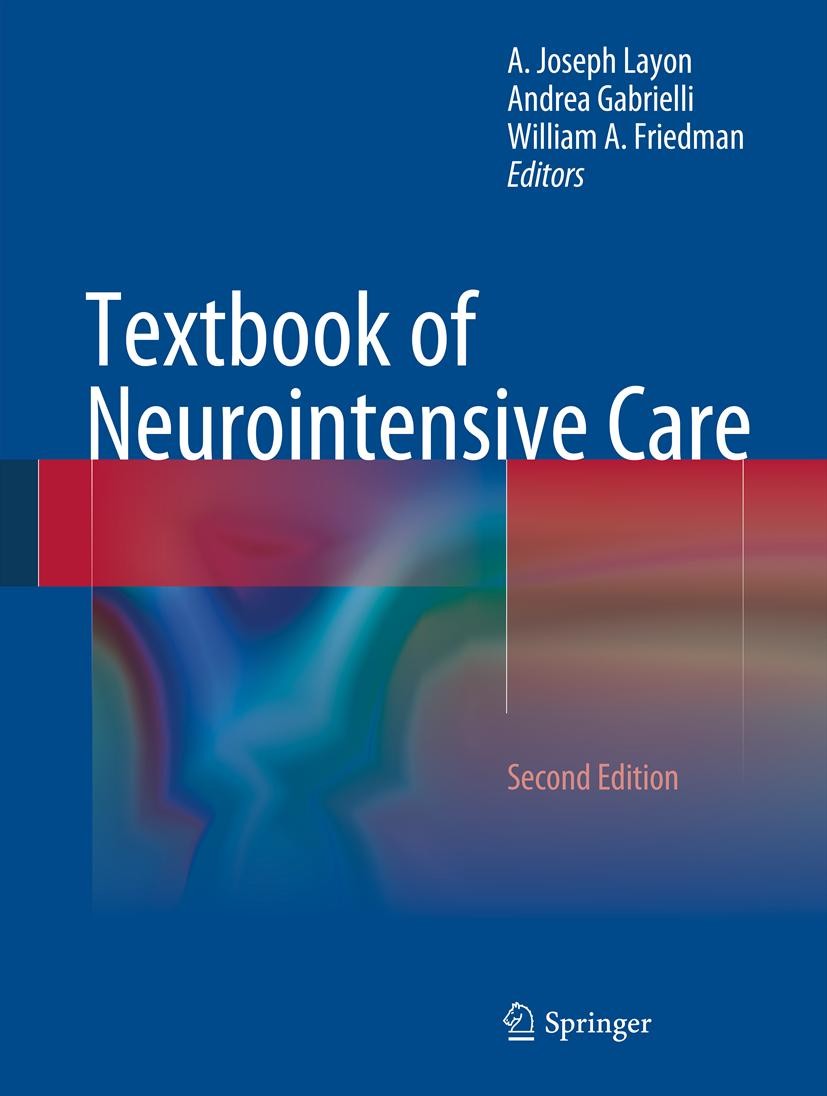 Titlebook: Textbook of Neurointensive Care; A Joseph Layon,Andrea Gabrielli,William A. Friedma Textbook 20132nd edition Springer-Verlag London 2013 C Titlebook: Textbook of Neurointensive Care; A Joseph Layon,Andrea Gabrielli,William A. Friedma Textbook 20132nd edition Springer-Verlag London 2013 C