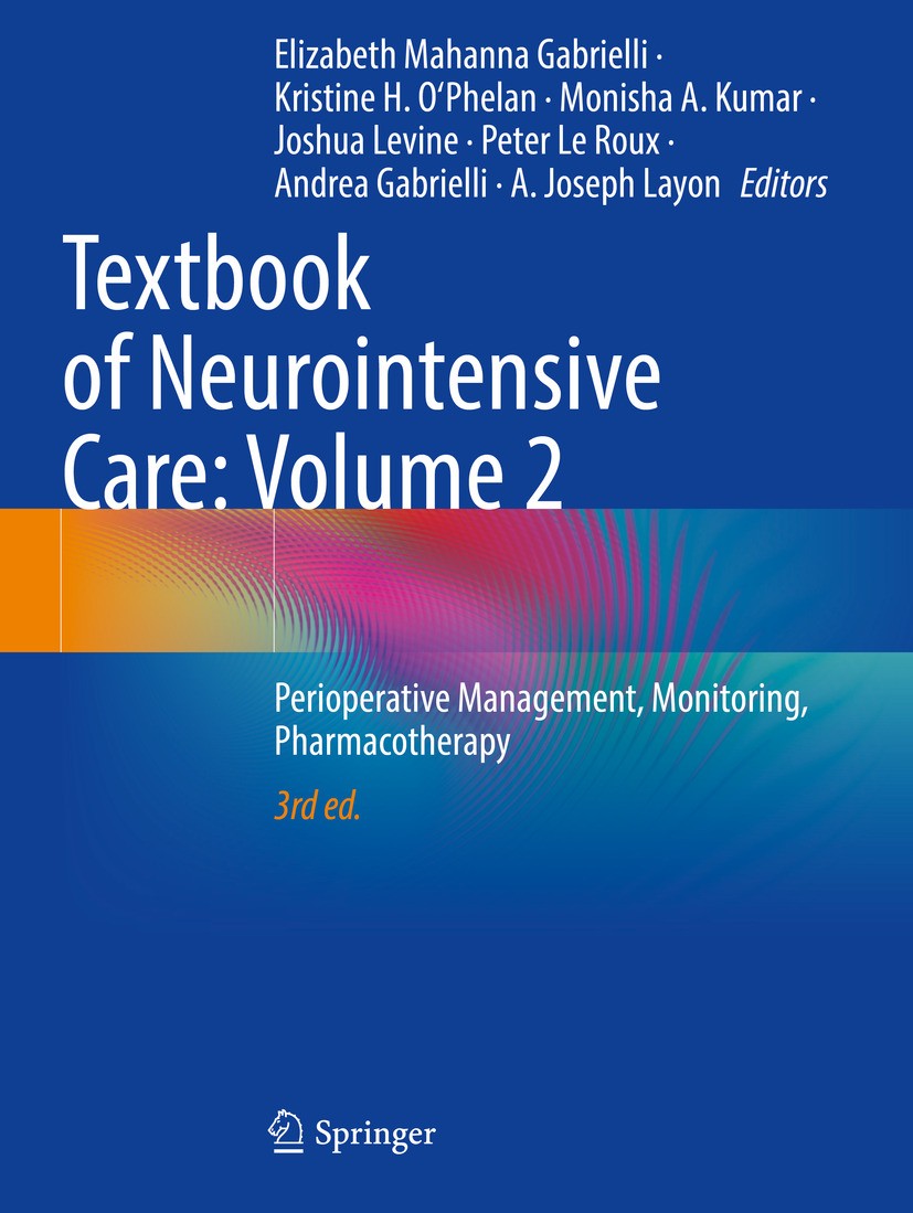 Titlebook: Textbook of Neurointensive Care: Volume 2; Perioperative Manage Elizabeth Mahanna Gabrielli,Kristine H. O‘Phelan,A Textbook 2024Latest edit Titlebook: Textbook of Neurointensive Care: Volume 2; Perioperative Manage Elizabeth Mahanna Gabrielli,Kristine H. O‘Phelan,A Textbook 2024Latest edit