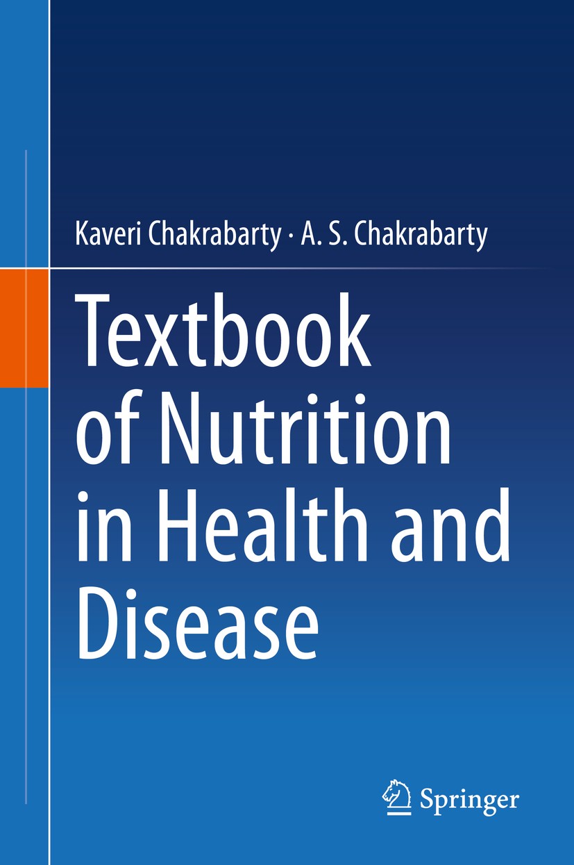 Titlebook: Textbook of Nutrition in Health and Disease; Kaveri Chakrabarty,A. S. Chakrabarty Textbook 2019 Springer Nature Singapore Pte Ltd. 2019 nu Titlebook: Textbook of Nutrition in Health and Disease; Kaveri Chakrabarty,A. S. Chakrabarty Textbook 2019 Springer Nature Singapore Pte Ltd. 2019 nu