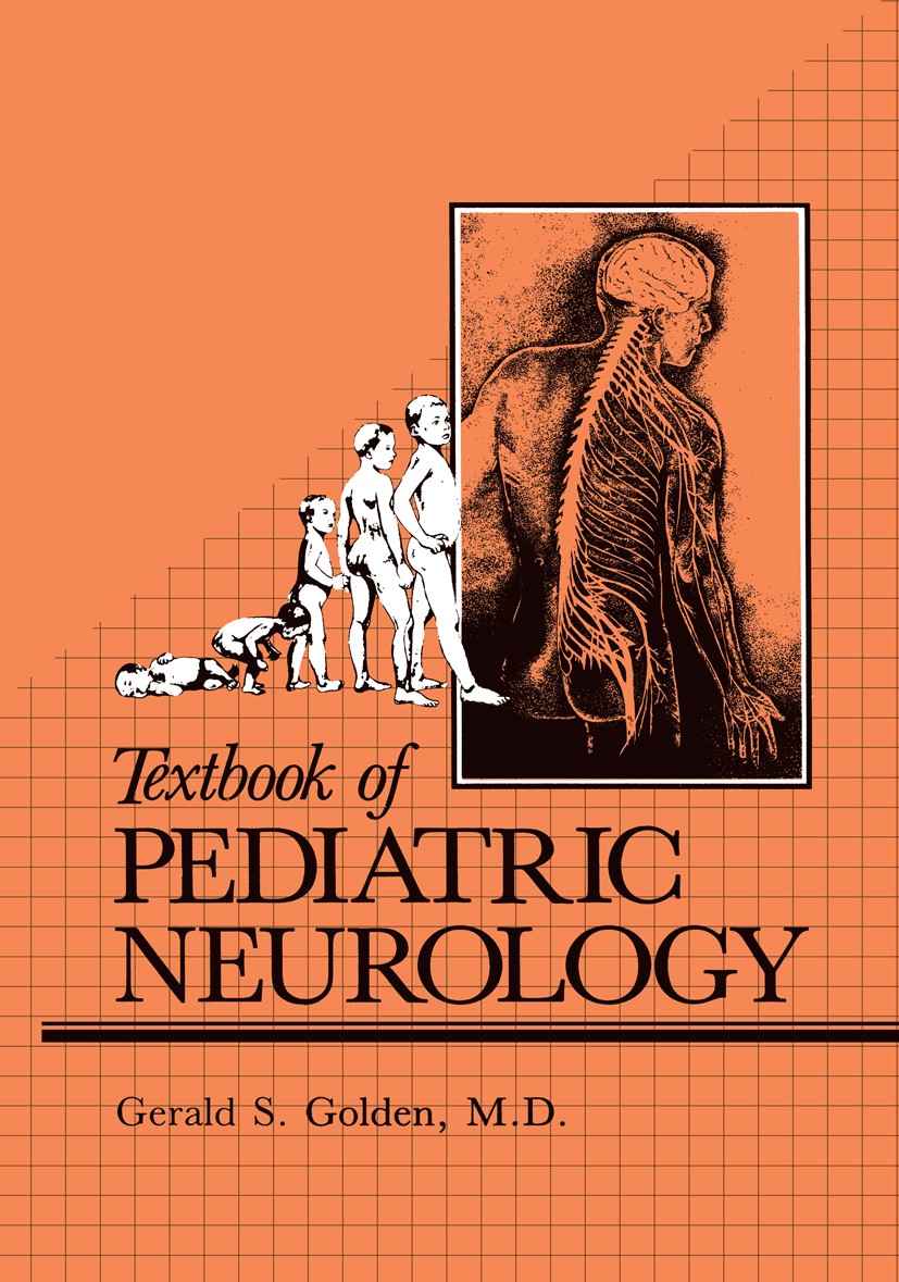 Titlebook: Textbook of Pediatric Neurology; Gerald S. Golden Book 1987 Plenum Publishing Corporation 1987 Nervous System.brain.childhood.neurology.pa Titlebook: Textbook of Pediatric Neurology; Gerald S. Golden Book 1987 Plenum Publishing Corporation 1987 Nervous System.brain.childhood.neurology.pa