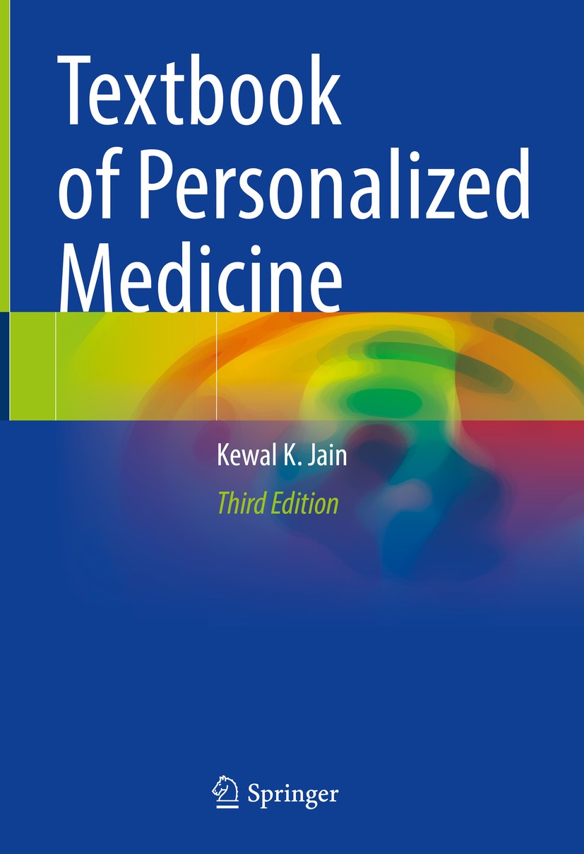 Titlebook: Textbook of Personalized Medicine; Kewal K. Jain Textbook 2021Latest edition Springer Nature Switzerland AG 2021 Personalized medicine.Pre Titlebook: Textbook of Personalized Medicine; Kewal K. Jain Textbook 2021Latest edition Springer Nature Switzerland AG 2021 Personalized medicine.Pre