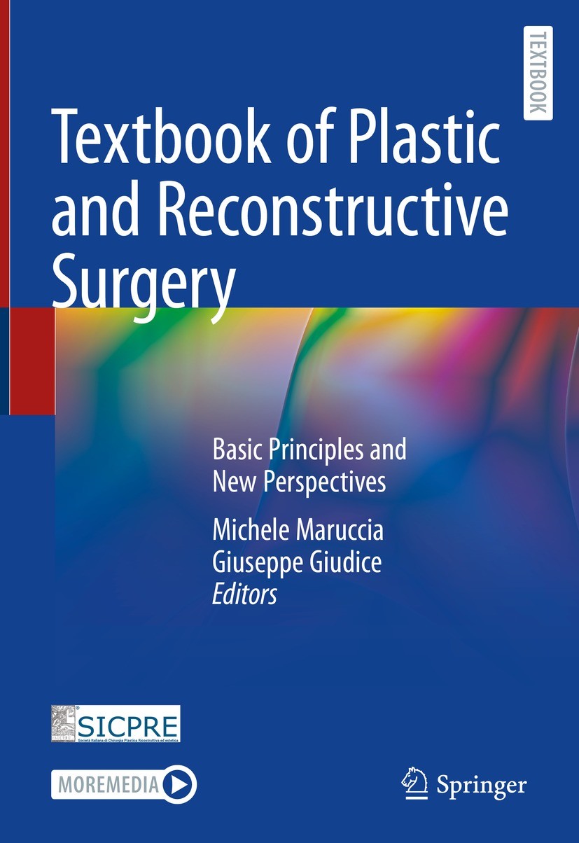 Titlebook: Textbook of Plastic and Reconstructive Surgery; Basic Principles and Michele Maruccia,Giuseppe Giudice Textbook 2022 The Editor(s) (if appl Titlebook: Textbook of Plastic and Reconstructive Surgery; Basic Principles and Michele Maruccia,Giuseppe Giudice Textbook 2022 The Editor(s) (if appl