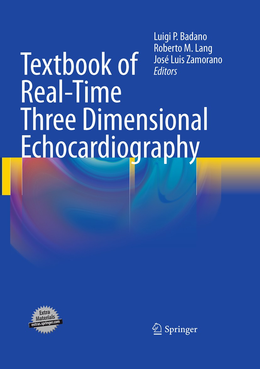Titlebook: Textbook of Real-Time Three Dimensional Echocardiography; Luigi Badano,Roberto M. Lang,Jose Luis Zamorano Book 20111st edition Springer-Ve Titlebook: Textbook of Real-Time Three Dimensional Echocardiography; Luigi Badano,Roberto M. Lang,Jose Luis Zamorano Book 20111st edition Springer-Ve