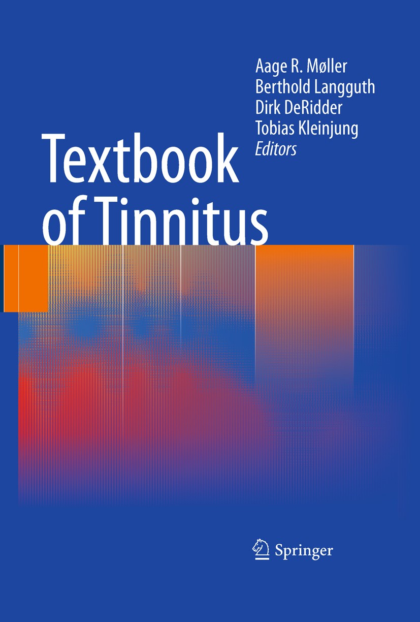 Titlebook: Textbook of Tinnitus; Aage R. Møller,Berthold Langguth,Tobias Kleinjung Book 20111st edition The Editor(s) (if applicable) and The Author( Titlebook: Textbook of Tinnitus; Aage R. Møller,Berthold Langguth,Tobias Kleinjung Book 20111st edition The Editor(s) (if applicable) and The Author(