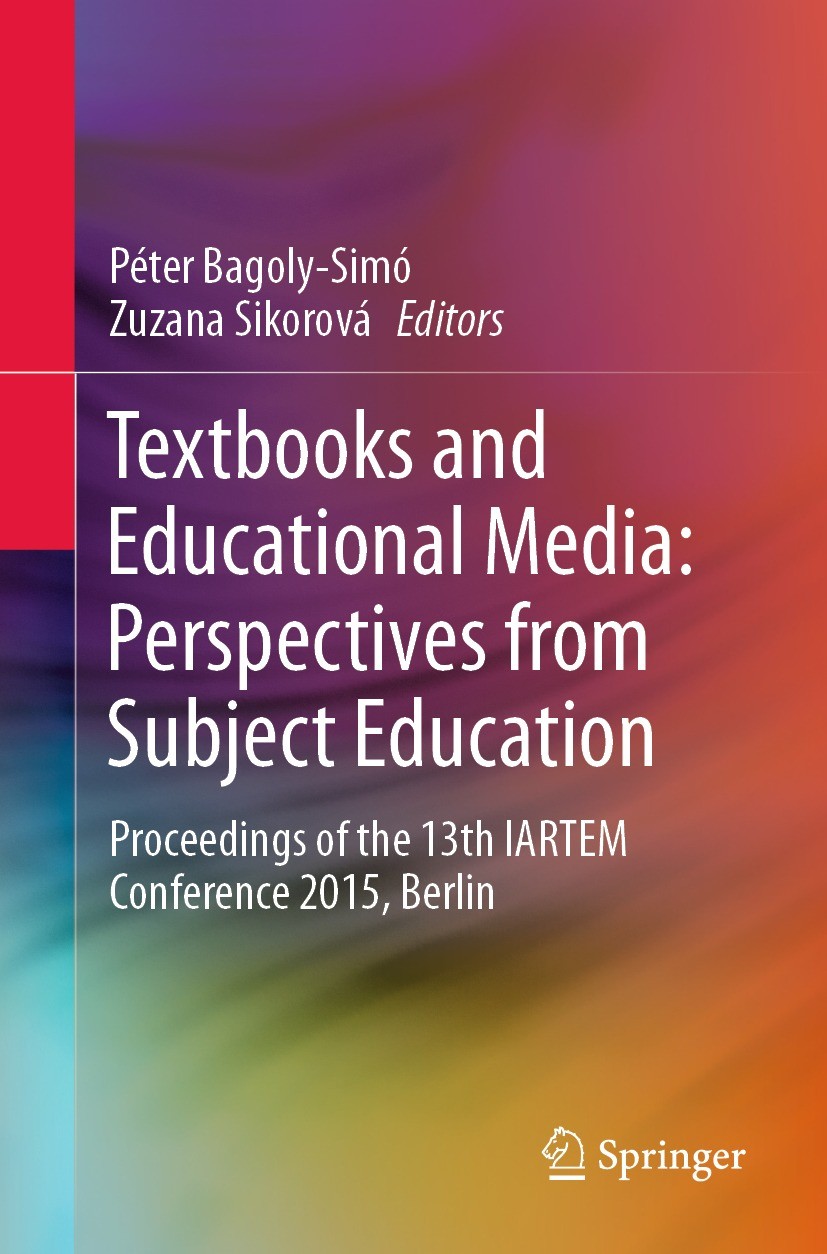 Titlebook: Textbooks and Educational Media: Perspectives from Subject Education; Proceedings of the 1 Péter Bagoly-Simó,Zuzana Sikorová Conference pro Titlebook: Textbooks and Educational Media: Perspectives from Subject Education; Proceedings of the 1 Péter Bagoly-Simó,Zuzana Sikorová Conference pro