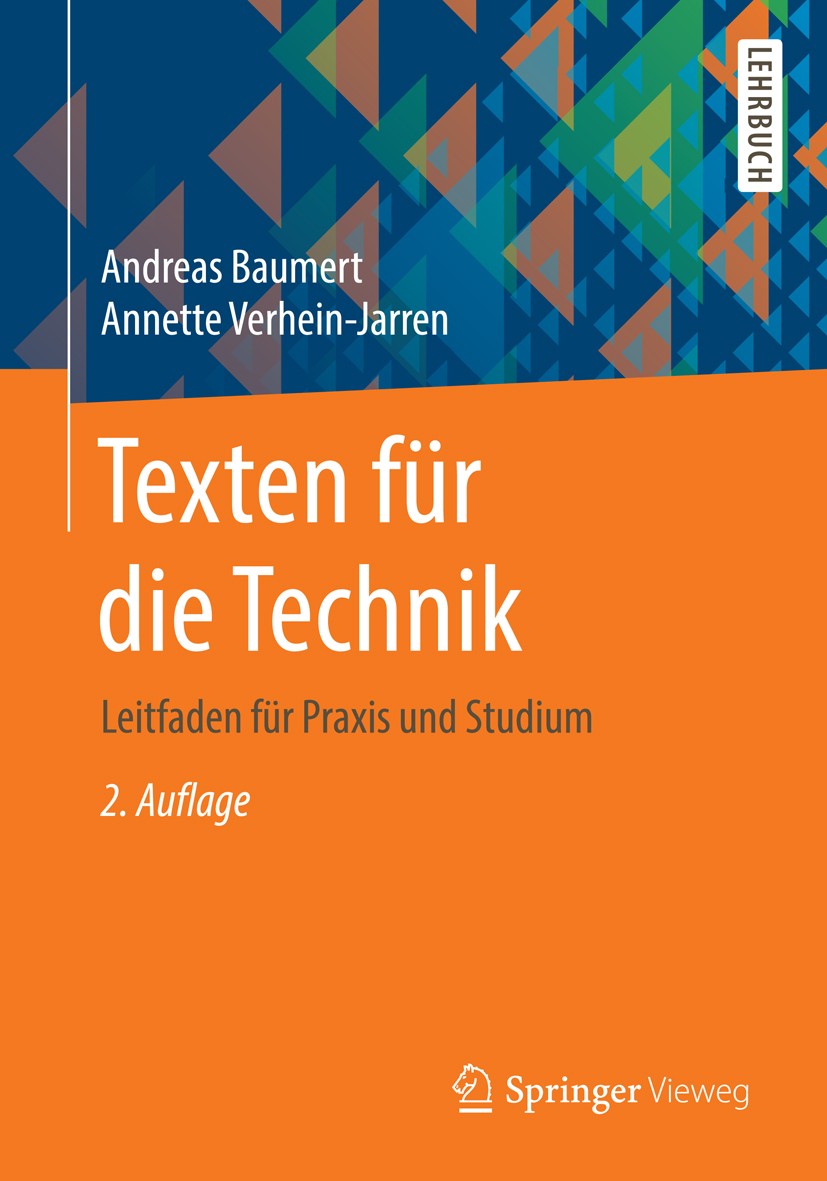Titlebook: Texten für die Technik; Leitfaden für Praxis Andreas Baumert,Annette Verhein-Jarren Textbook 2016Latest edition Springer-Verlag Berlin Heid Titlebook: Texten für die Technik; Leitfaden für Praxis Andreas Baumert,Annette Verhein-Jarren Textbook 2016Latest edition Springer-Verlag Berlin Heid