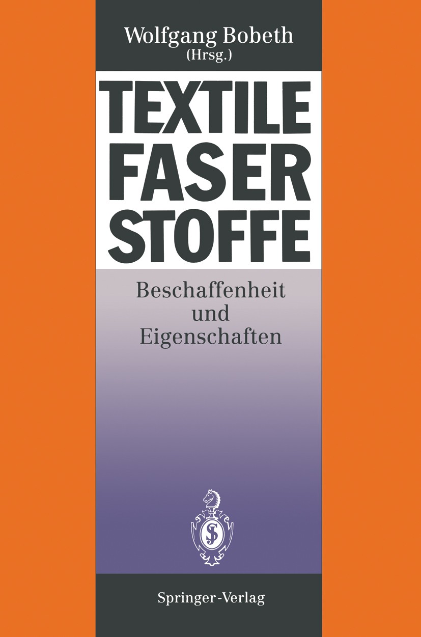 Titlebook: Textile Faserstoffe; Beschaffenheit und E Werner Berger,Heidemarie Faulstich,Ingeborg Mikut, Book 1993 Springer-Verlag Berlin Heidelberg 19 Titlebook: Textile Faserstoffe; Beschaffenheit und E Werner Berger,Heidemarie Faulstich,Ingeborg Mikut, Book 1993 Springer-Verlag Berlin Heidelberg 19