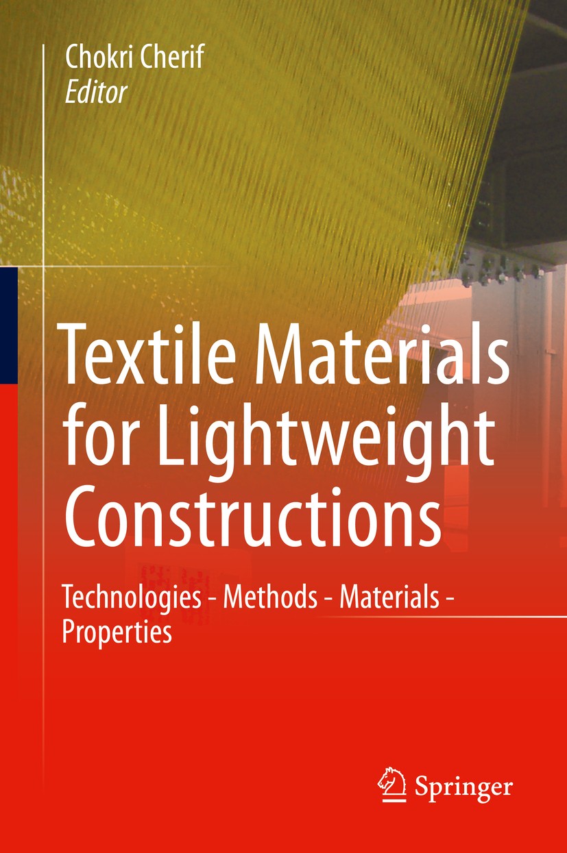 Titlebook: Textile Materials for Lightweight Constructions; Technologies - Metho Chokri Cherif Book 2016 Springer-Verlag GmbH Germany 2016 Fiber-reinf Titlebook: Textile Materials for Lightweight Constructions; Technologies - Metho Chokri Cherif Book 2016 Springer-Verlag GmbH Germany 2016 Fiber-reinf