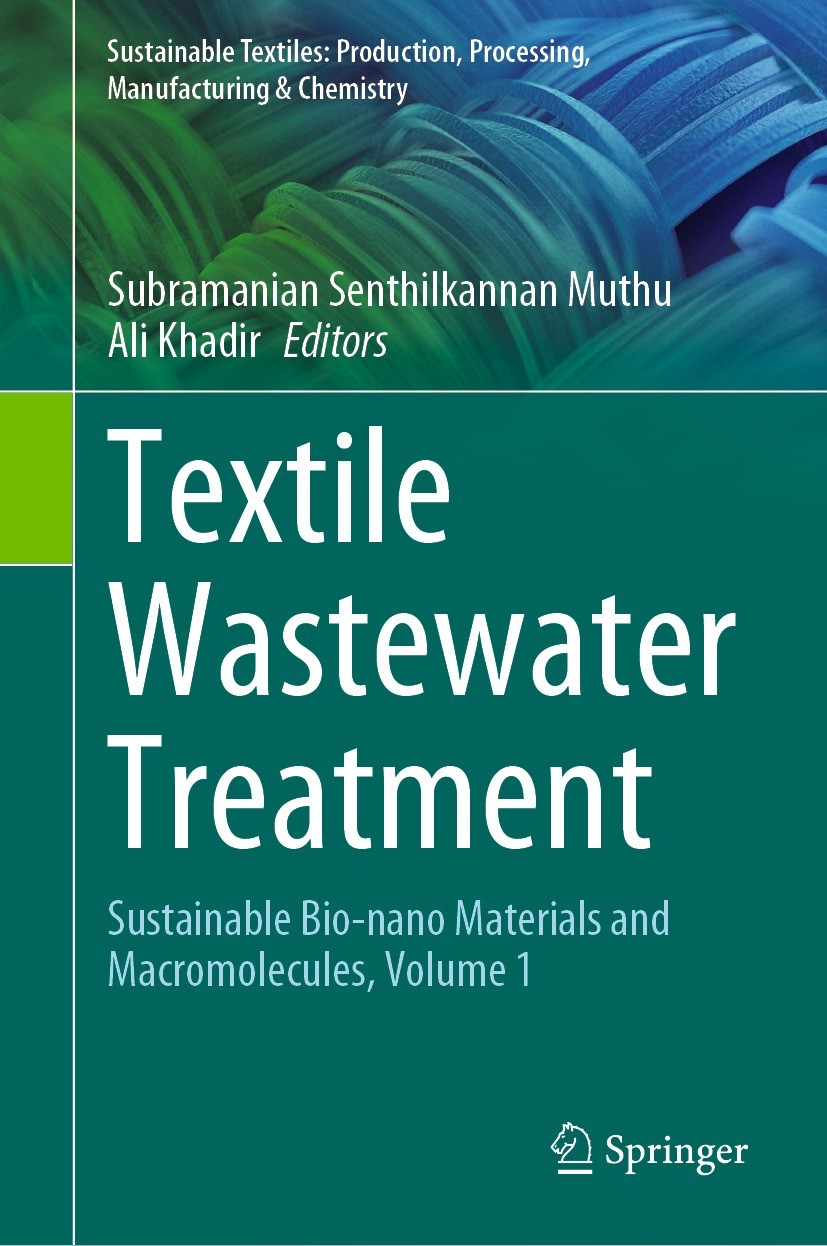 Titlebook: Textile Wastewater Treatment; Sustainable Bio-nano Subramanian Senthilkannan Muthu,Ali Khadir Book 2022 The Editor(s) (if applicable) and T Titlebook: Textile Wastewater Treatment; Sustainable Bio-nano Subramanian Senthilkannan Muthu,Ali Khadir Book 2022 The Editor(s) (if applicable) and T