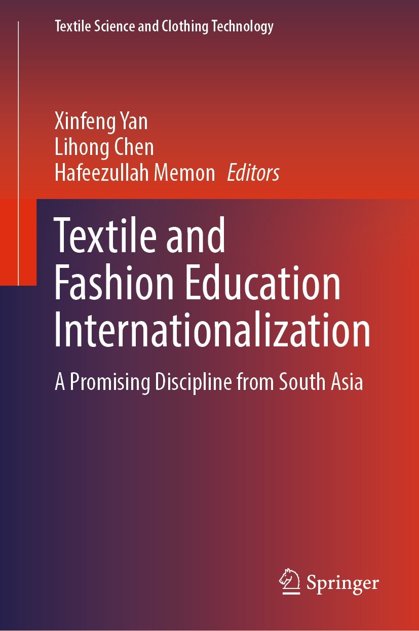 Titlebook: Textile and Fashion Education Internationalization; A Promising Discipli Xinfeng Yan,Lihong Chen,Hafeezullah Memon Book 2022 The Editor(s) Titlebook: Textile and Fashion Education Internationalization; A Promising Discipli Xinfeng Yan,Lihong Chen,Hafeezullah Memon Book 2022 The Editor(s)