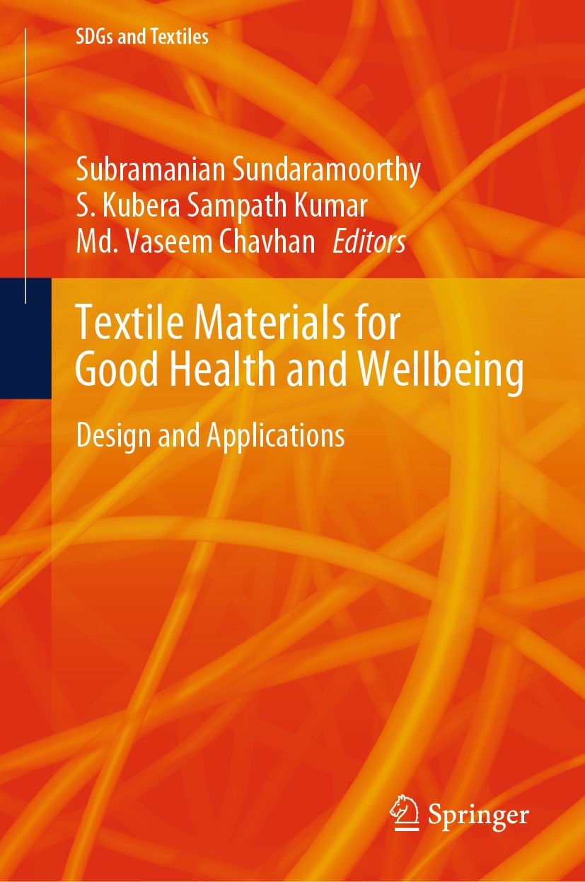 Titlebook: Textile Materials for Good Health and Wellbeing; Design and Applicati Subramanian Sundaramoorthy,S. Kubera Sampath Kumar Book 2024 The Edit Titlebook: Textile Materials for Good Health and Wellbeing; Design and Applicati Subramanian Sundaramoorthy,S. Kubera Sampath Kumar Book 2024 The Edit