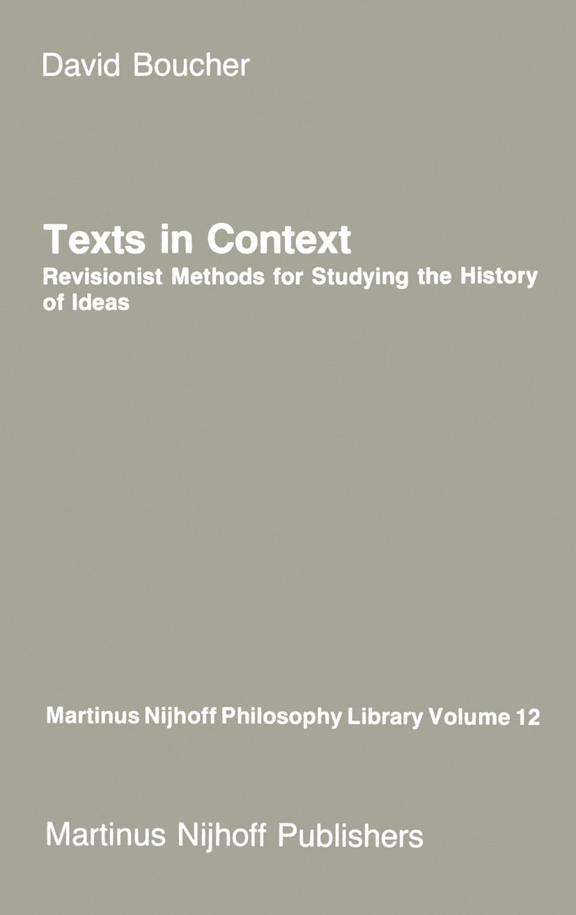 Titlebook: Texts in Context; Revisionist Methods David Boucher Book 1985 Springer Science+Business Media Dordrecht 1985 anxiety.bibliography.hermeneu Titlebook: Texts in Context; Revisionist Methods David Boucher Book 1985 Springer Science+Business Media Dordrecht 1985 anxiety.bibliography.hermeneu