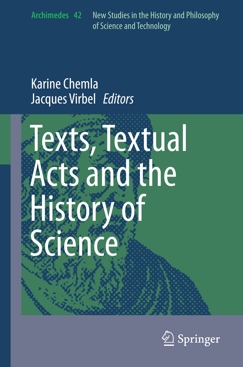 Titlebook: Texts, Textual Acts and the History of Science; Karine Chemla,Jacques Virbel Book 2015 Springer International Publishing Switzerland 2015 Titlebook: Texts, Textual Acts and the History of Science; Karine Chemla,Jacques Virbel Book 2015 Springer International Publishing Switzerland 2015