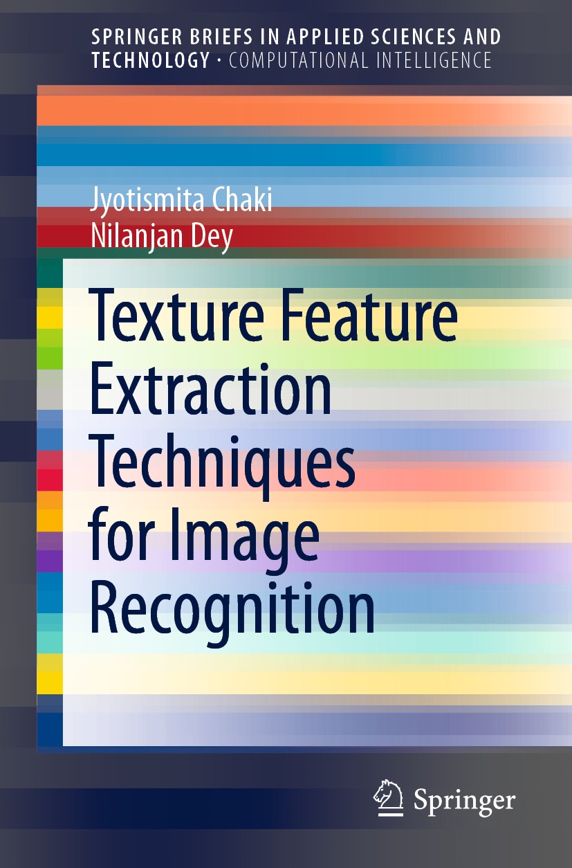 Titlebook: Texture Feature Extraction Techniques for Image Recognition; Jyotismita Chaki,Nilanjan Dey Book 2020 The Author(s), under exclusive licens Titlebook: Texture Feature Extraction Techniques for Image Recognition; Jyotismita Chaki,Nilanjan Dey Book 2020 The Author(s), under exclusive licens