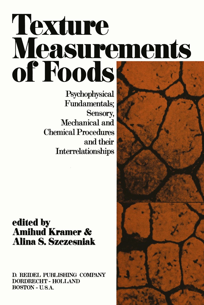 Titlebook: Texture Measurement of Foods; Psychophysical Funda Amihud Kramer (Professor of Food Science),Alina S. Book 1973 D. Reidel Publishing Compan Titlebook: Texture Measurement of Foods; Psychophysical Funda Amihud Kramer (Professor of Food Science),Alina S. Book 1973 D. Reidel Publishing Compan