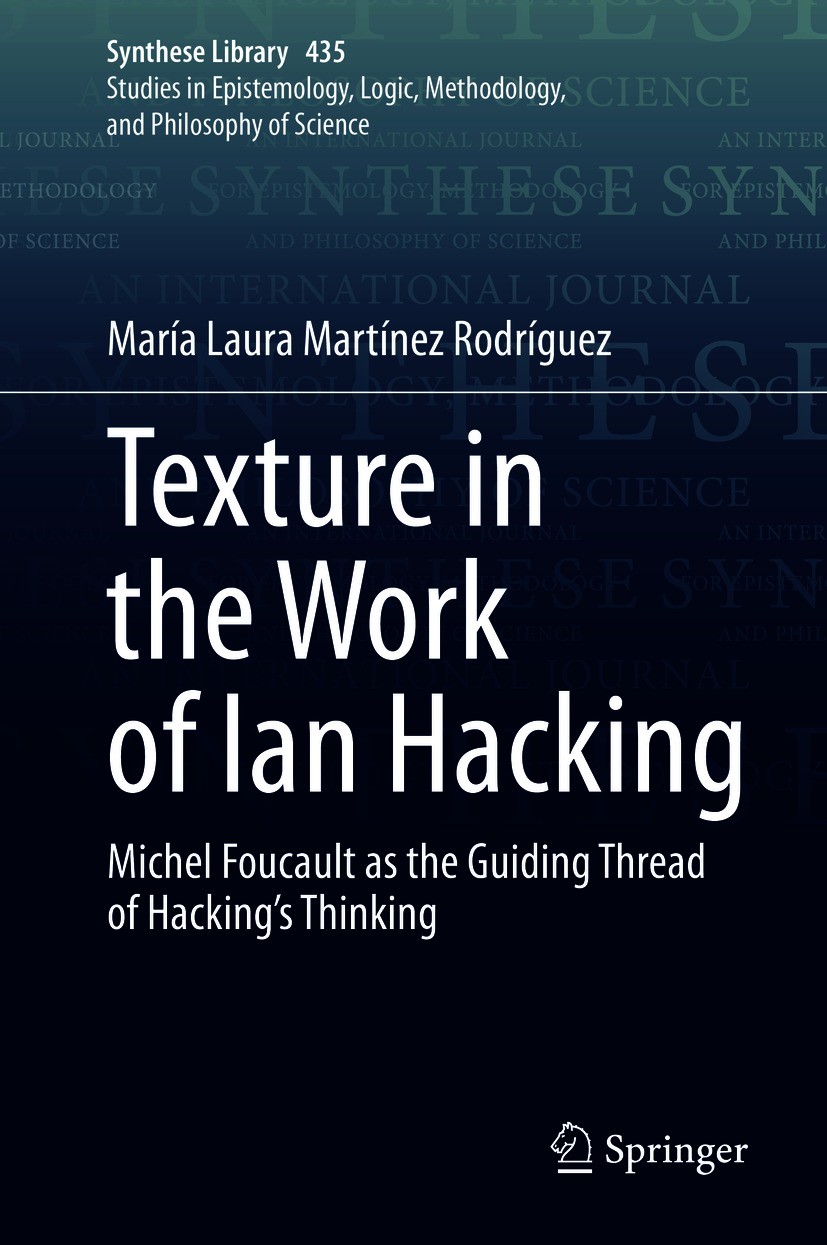 Titlebook: Texture in the Work of Ian Hacking; Michel Foucault as t María Laura Martínez Rodríguez Book 2021 The Editor(s) (if applicable) and The Aut Titlebook: Texture in the Work of Ian Hacking; Michel Foucault as t María Laura Martínez Rodríguez Book 2021 The Editor(s) (if applicable) and The Aut