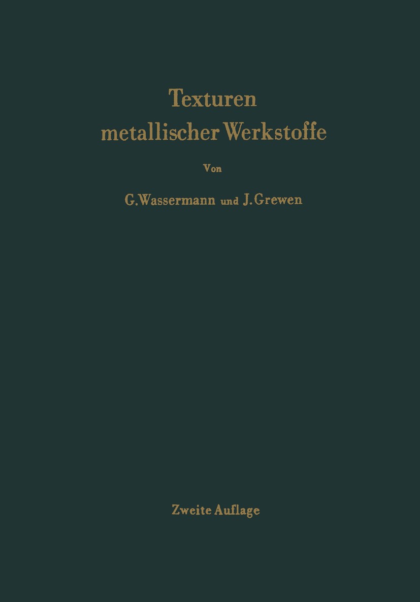 Titlebook: Texturen metallischer Werkstoffe; Günter Wassermann,Johanna Grewen Conference proceedings 1962Latest edition Springer-Verlag Berlin Heidel Titlebook: Texturen metallischer Werkstoffe; Günter Wassermann,Johanna Grewen Conference proceedings 1962Latest edition Springer-Verlag Berlin Heidel