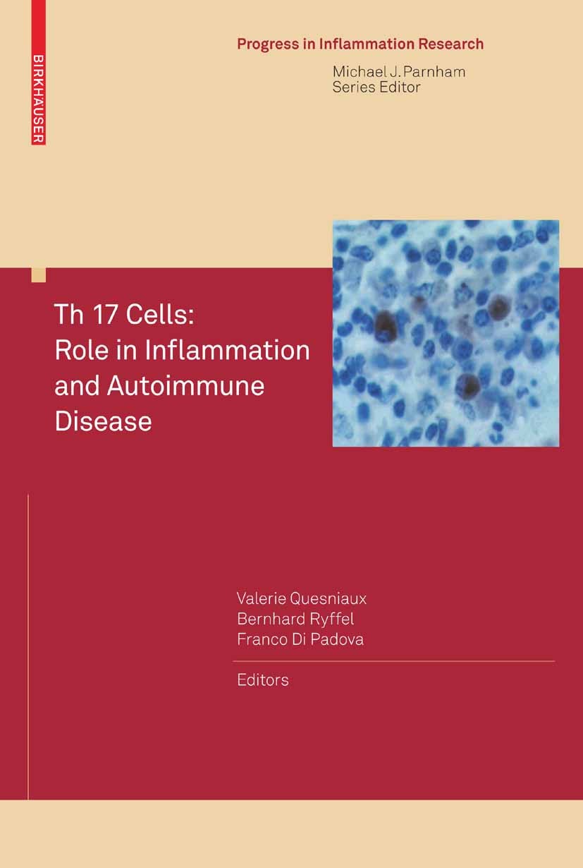 Titlebook: Th 17 Cells: Role in Inflammation and Autoimmune Disease; Valérie Quesniaux,Bernhard Ryffel,Franco Padova Book 20091st edition Birkhäuser Titlebook: Th 17 Cells: Role in Inflammation and Autoimmune Disease; Valérie Quesniaux,Bernhard Ryffel,Franco Padova Book 20091st edition Birkhäuser