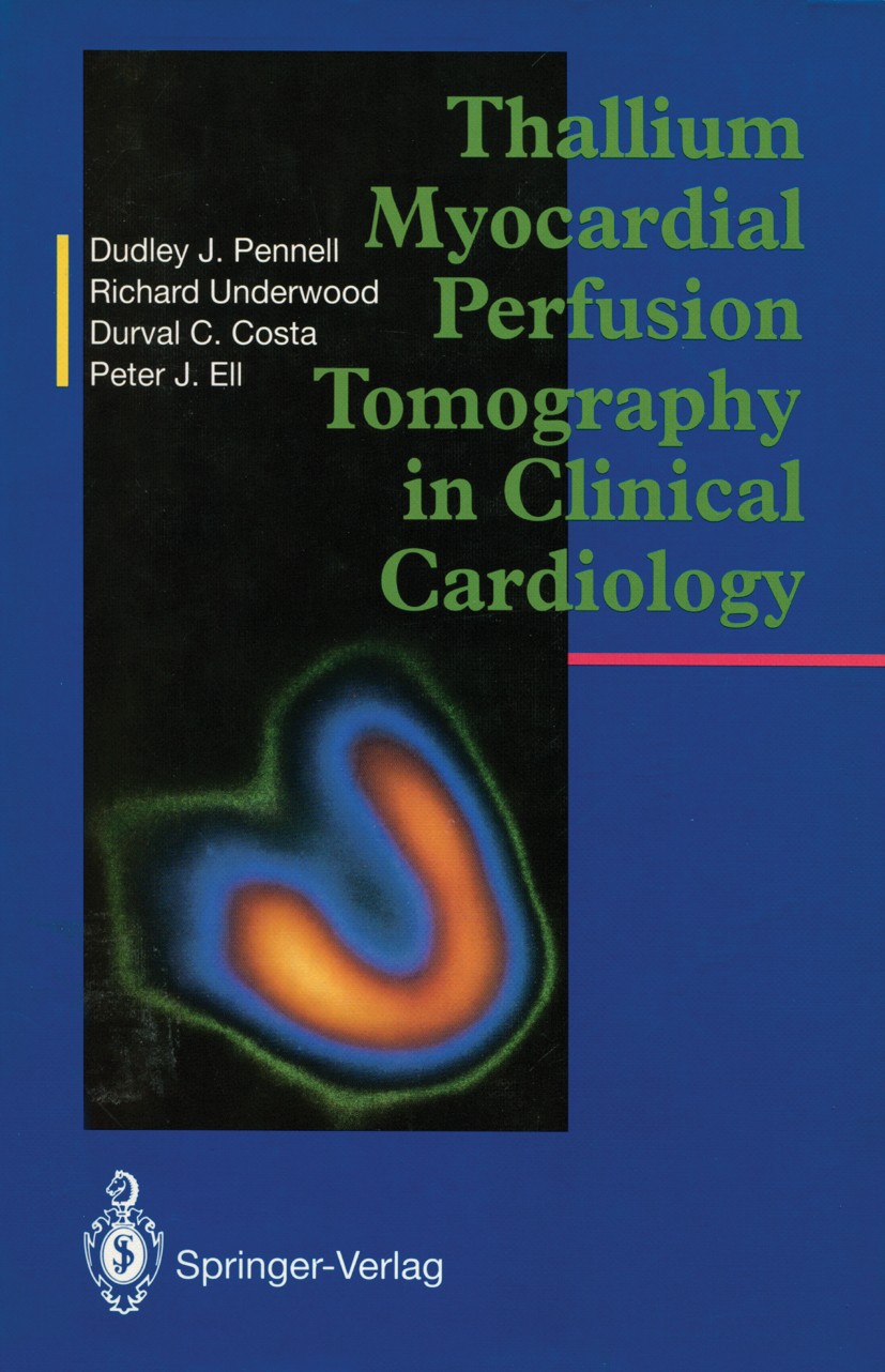 Titlebook: Thallium Myocardial Perfusion Tomography in Clinical Cardiology; Dudley J. Pennell,S. Richard Underwood,Peter J. El Book 1992 Springer-Ver Titlebook: Thallium Myocardial Perfusion Tomography in Clinical Cardiology; Dudley J. Pennell,S. Richard Underwood,Peter J. El Book 1992 Springer-Ver