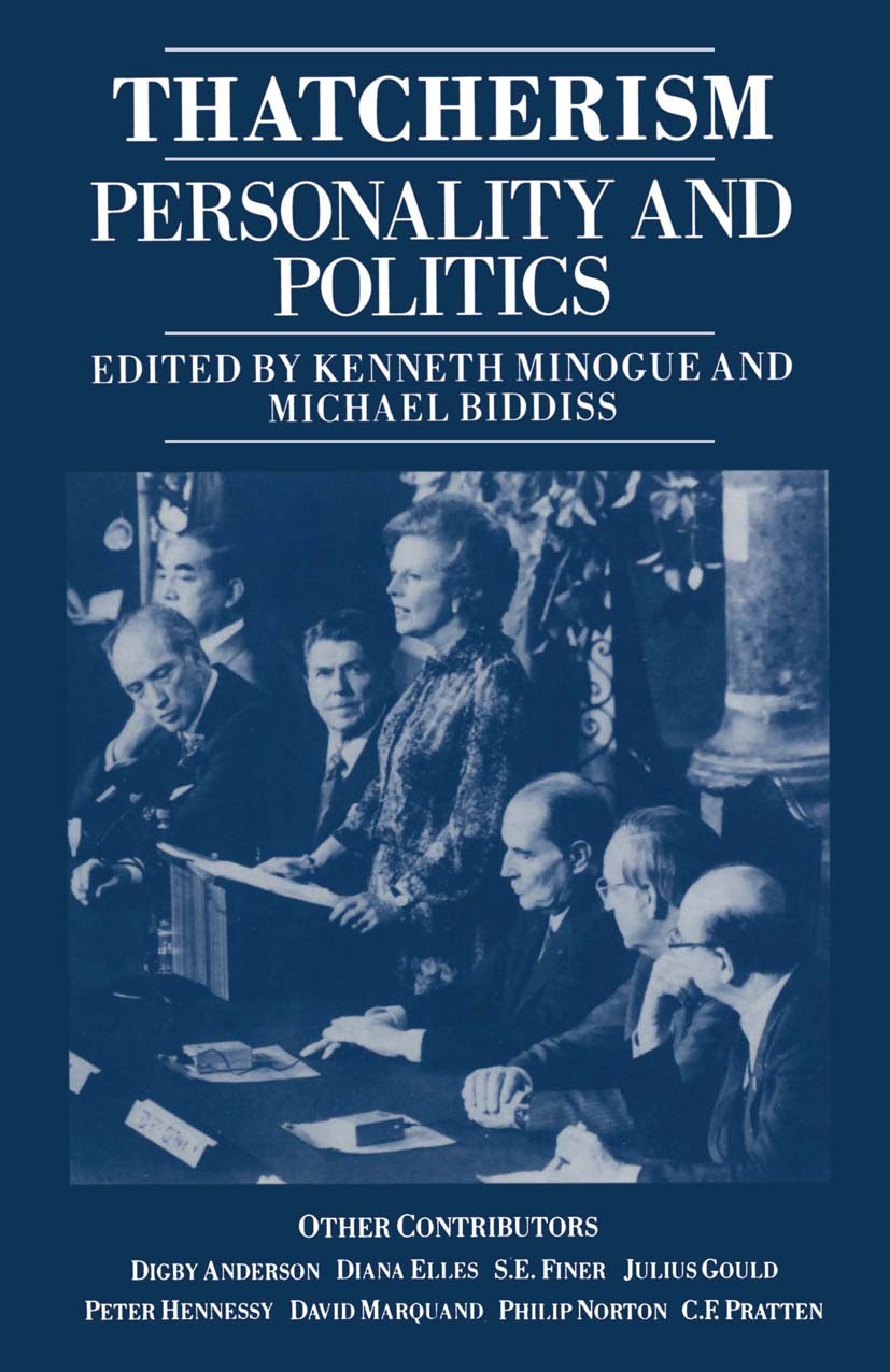 Titlebook: Thatcherism: Personality and Politics; Kenneth Minogue (Professor of Government),Michael Book 1987 Government & Opposition Ltd. 1987 fore Titlebook: Thatcherism: Personality and Politics; Kenneth Minogue (Professor of Government),Michael Book 1987 Government & Opposition Ltd. 1987 fore