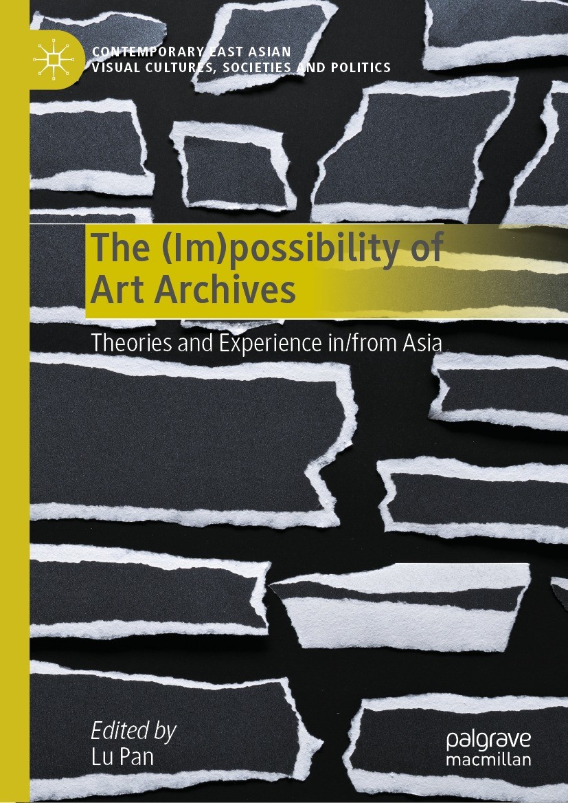 Titlebook: The (Im)possibility of Art Archives; Theories and Experie Lu Pan Book 2024 The Editor(s) (if applicable) and The Author(s), under exclusive Titlebook: The (Im)possibility of Art Archives; Theories and Experie Lu Pan Book 2024 The Editor(s) (if applicable) and The Author(s), under exclusive