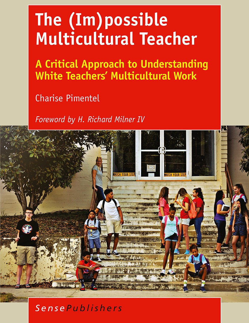 Titlebook: The (Im)possible Multicultural Teacher; A Critical Approach Charise Pimentel Book 2017 SensePublishers-Rotterdam, The Netherlands 2017 Mul Titlebook: The (Im)possible Multicultural Teacher; A Critical Approach Charise Pimentel Book 2017 SensePublishers-Rotterdam, The Netherlands 2017 Mul