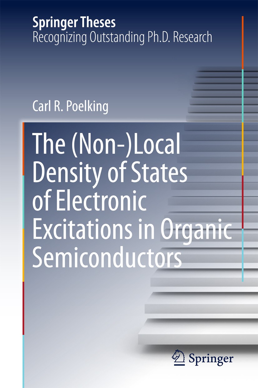 Titlebook: The (Non-)Local Density of States of Electronic Excitations in Organic Semiconductors; Carl. R Poelking Book 2018 Springer International P Titlebook: The (Non-)Local Density of States of Electronic Excitations in Organic Semiconductors; Carl. R Poelking Book 2018 Springer International P