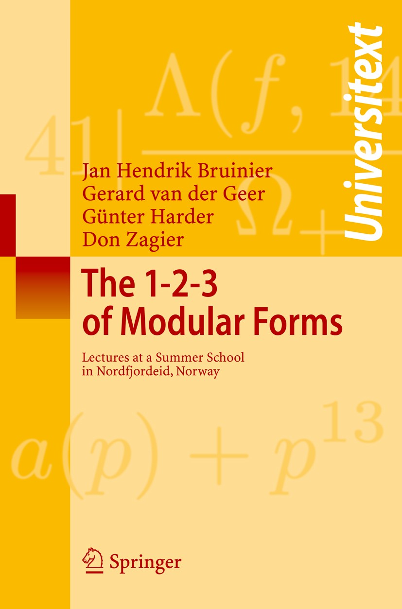 Titlebook: The 1-2-3 of Modular Forms; Lectures at a Summer Jan Hendrik Bruinier,Gerard Geer,Don Zagier,Kristi Textbook 2008 Springer-Verlag Berlin He Titlebook: The 1-2-3 of Modular Forms; Lectures at a Summer Jan Hendrik Bruinier,Gerard Geer,Don Zagier,Kristi Textbook 2008 Springer-Verlag Berlin He