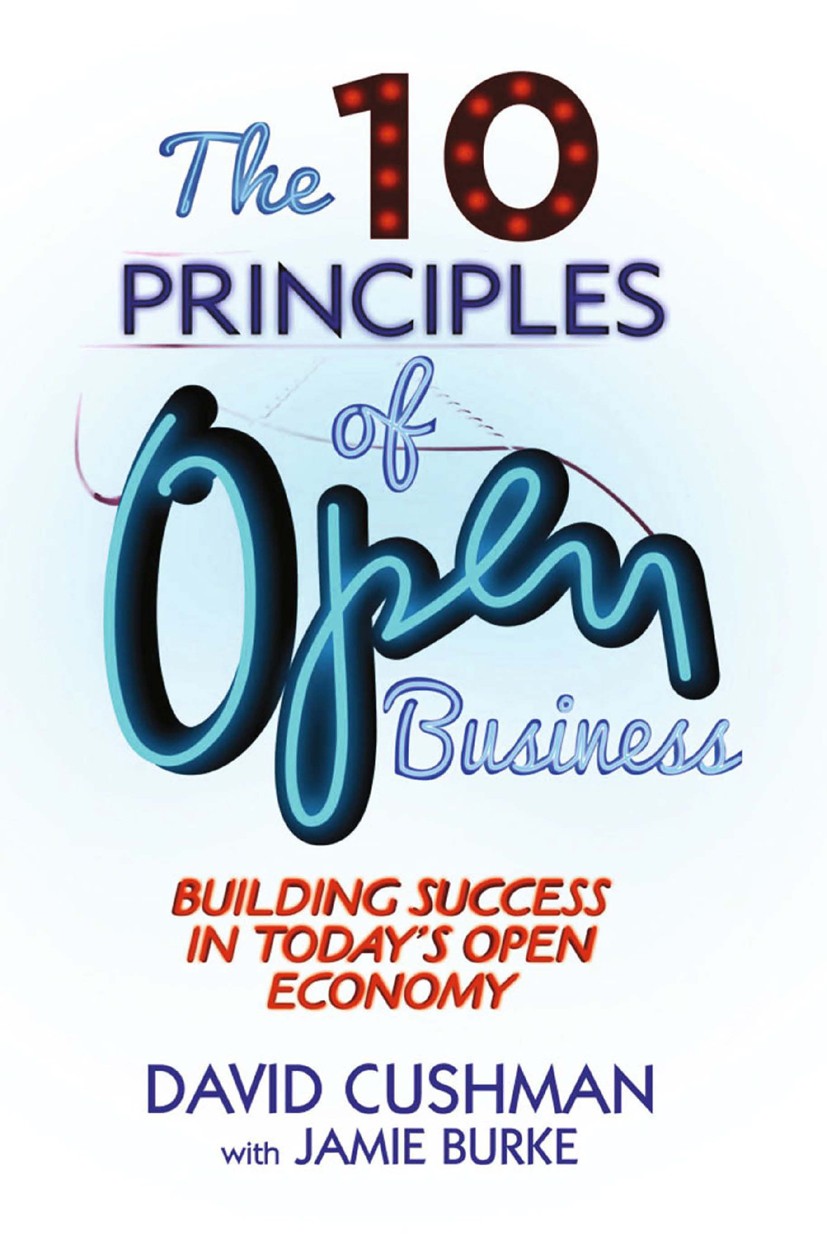 Titlebook: The 10 Principles of Open Business; Building Success in David Cushman,Jamie Burke Book 2014 Palgrave Macmillan, a division of Macmillan Pu Titlebook: The 10 Principles of Open Business; Building Success in David Cushman,Jamie Burke Book 2014 Palgrave Macmillan, a division of Macmillan Pu