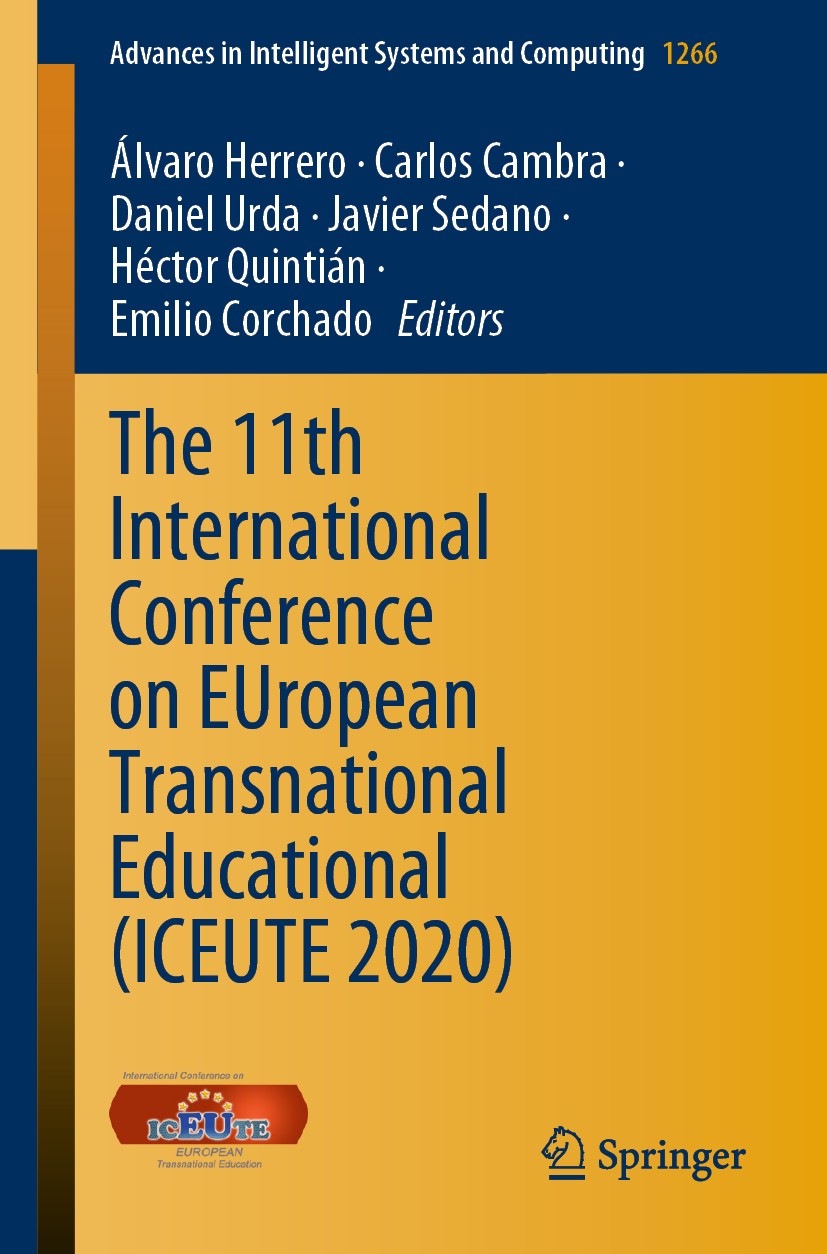 Titlebook: The 11th International Conference on EUropean Transnational Educational (ICEUTE 2020); Álvaro Herrero,Carlos Cambra,Emilio Corchado Confer Titlebook: The 11th International Conference on EUropean Transnational Educational (ICEUTE 2020); Álvaro Herrero,Carlos Cambra,Emilio Corchado Confer
