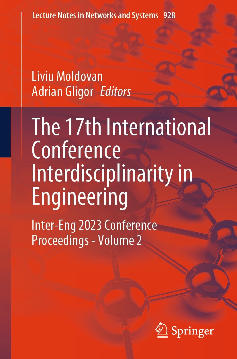 Titlebook: The 17th International Conference Interdisciplinarity in Engineering; Inter-Eng 2023 Confe Liviu Moldovan,Adrian Gligor Conference proceedi Titlebook: The 17th International Conference Interdisciplinarity in Engineering; Inter-Eng 2023 Confe Liviu Moldovan,Adrian Gligor Conference proceedi