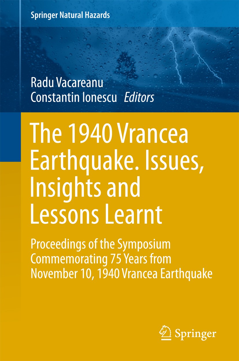 Titlebook: The 1940 Vrancea Earthquake. Issues, Insights and Lessons Learnt; Proceedings of the S Radu Vacareanu,Constantin Ionescu Conference proceed Titlebook: The 1940 Vrancea Earthquake. Issues, Insights and Lessons Learnt; Proceedings of the S Radu Vacareanu,Constantin Ionescu Conference proceed