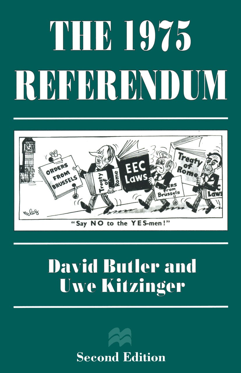 Titlebook: The 1975 Referendum; David Butler,Uwe Kitzinger Book 1996Latest edition David Butler and Uwe Kitzinger 1996 campaign.Campaigning.referendu Titlebook: The 1975 Referendum; David Butler,Uwe Kitzinger Book 1996Latest edition David Butler and Uwe Kitzinger 1996 campaign.Campaigning.referendu