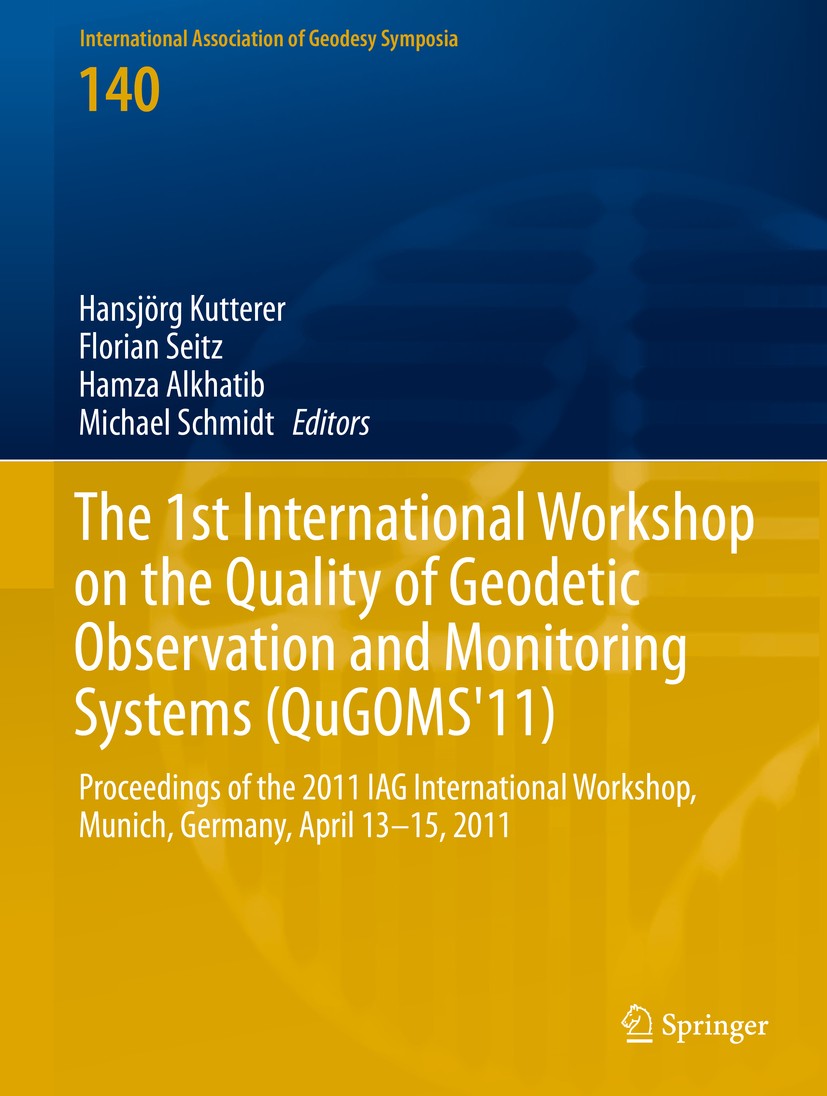 Titlebook: The 1st International Workshop on the Quality of Geodetic Observation and Monitoring Systems (QuGOMS; Proceedings of the 2 Hansjörg Kuttere Titlebook: The 1st International Workshop on the Quality of Geodetic Observation and Monitoring Systems (QuGOMS; Proceedings of the 2 Hansjörg Kuttere
