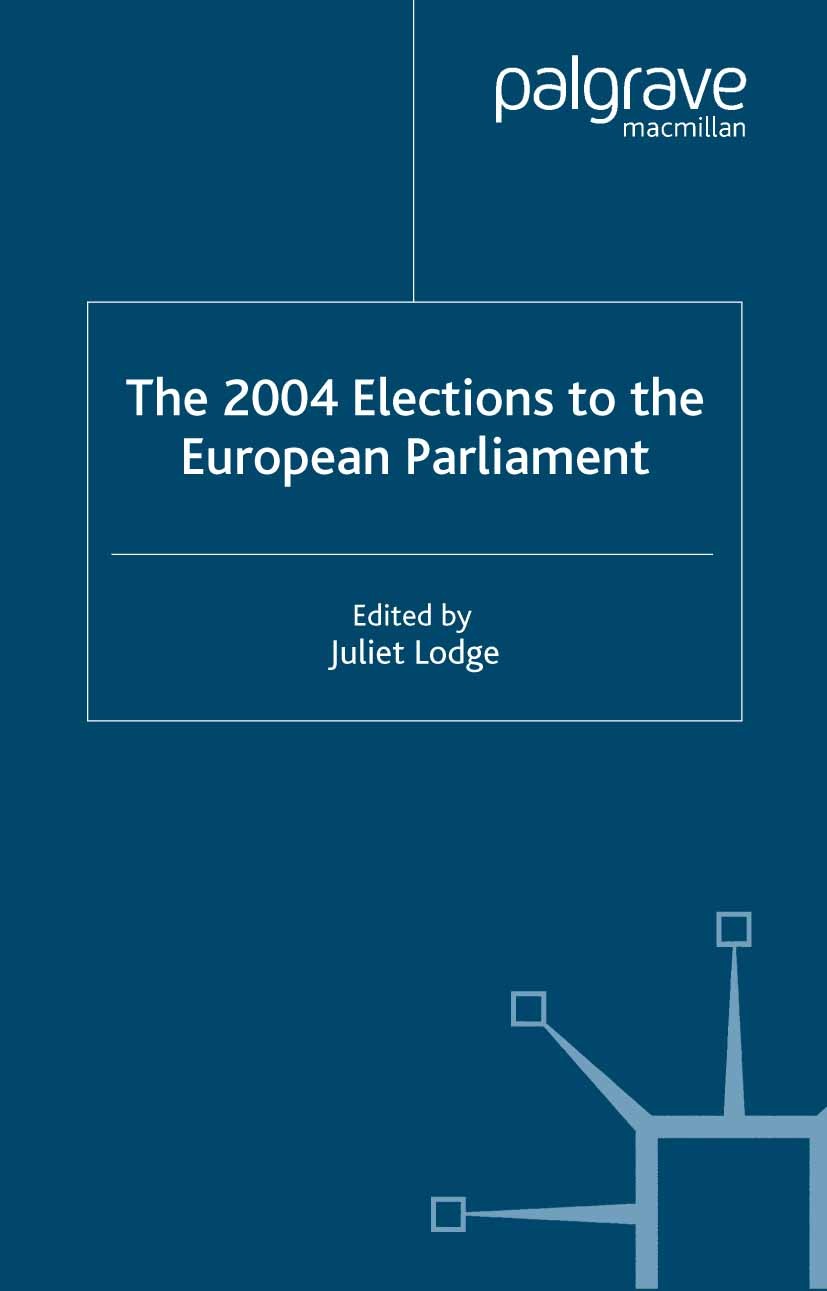 Titlebook: The 2004 Elections to the European Parliament; Juliet Lodge (Director) Book 2005 Palgrave Macmillan, a division of Macmillan Publishers Li Titlebook: The 2004 Elections to the European Parliament; Juliet Lodge (Director) Book 2005 Palgrave Macmillan, a division of Macmillan Publishers Li