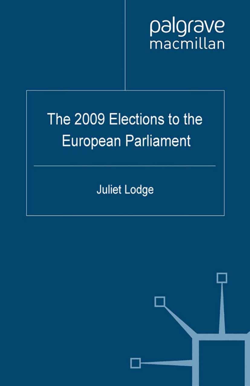 Titlebook: The 2009 Elections to the European Parliament; Juliet Lodge (Co-Director) Book 2010 Palgrave Macmillan, a division of Macmillan Publishers Titlebook: The 2009 Elections to the European Parliament; Juliet Lodge (Co-Director) Book 2010 Palgrave Macmillan, a division of Macmillan Publishers