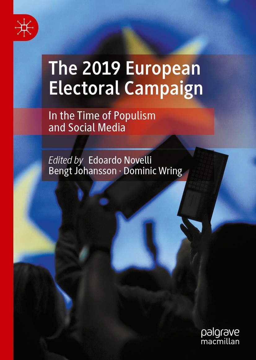 Titlebook: The 2019 European Electoral Campaign; In the Time of Popul Edoardo Novelli,Bengt Johansson,Dominic Wring Book 2022 The Editor(s) (if applic Titlebook: The 2019 European Electoral Campaign; In the Time of Popul Edoardo Novelli,Bengt Johansson,Dominic Wring Book 2022 The Editor(s) (if applic