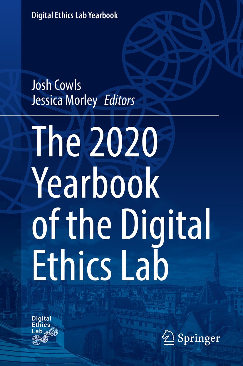 Titlebook: The 2020 Yearbook of the Digital Ethics Lab; Josh Cowls,Jessica Morley Book 2021 The Editor(s) (if applicable) and The Author(s), under ex Titlebook: The 2020 Yearbook of the Digital Ethics Lab; Josh Cowls,Jessica Morley Book 2021 The Editor(s) (if applicable) and The Author(s), under ex