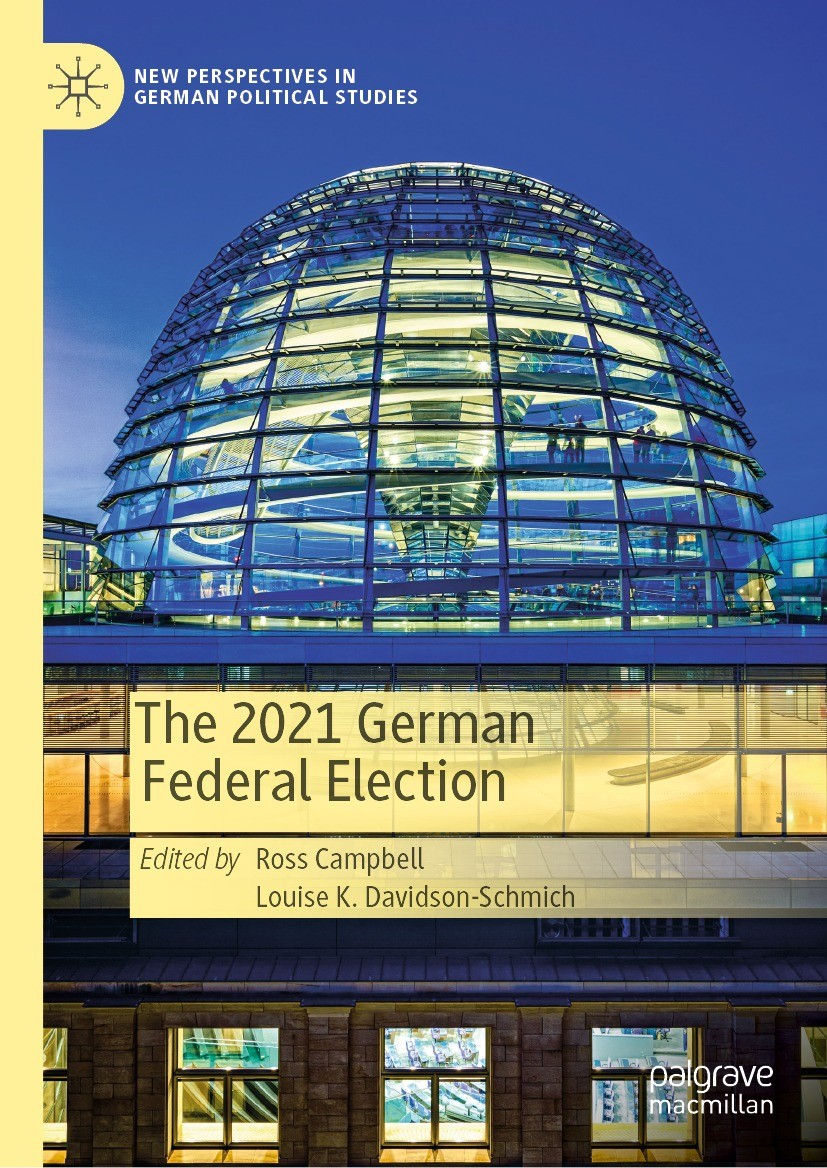 Titlebook: The 2021 German Federal Election; Ross Campbell,Louise K. Davidson-Schmich Book 2023 The Editor(s) (if applicable) and The Author(s), unde Titlebook: The 2021 German Federal Election; Ross Campbell,Louise K. Davidson-Schmich Book 2023 The Editor(s) (if applicable) and The Author(s), unde