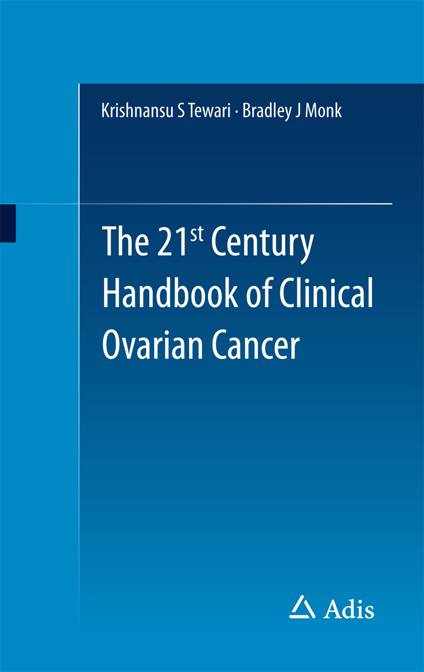 Titlebook: The 21st Century Handbook of Clinical Ovarian Cancer; Krishnansu S Tewari,Bradley J Monk Book 2015 Springer International Publishing Switz Titlebook: The 21st Century Handbook of Clinical Ovarian Cancer; Krishnansu S Tewari,Bradley J Monk Book 2015 Springer International Publishing Switz