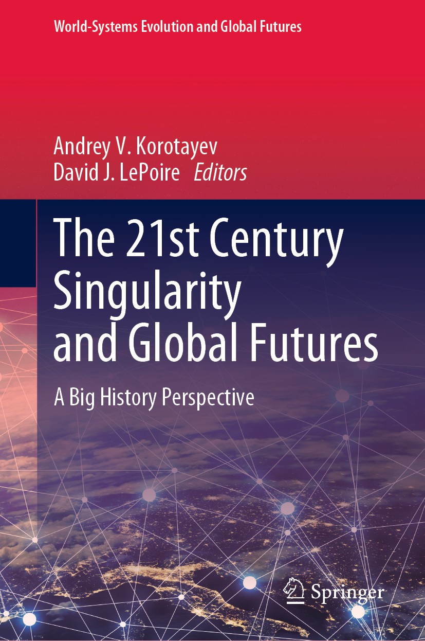 Titlebook: The 21st Century Singularity and Global Futures; A Big History Perspe Andrey V. Korotayev,David J. LePoire Book 2020 Springer Nature Switze Titlebook: The 21st Century Singularity and Global Futures; A Big History Perspe Andrey V. Korotayev,David J. LePoire Book 2020 Springer Nature Switze